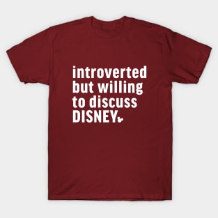 Introverted But Willing to Discuss Disney T-Shirt